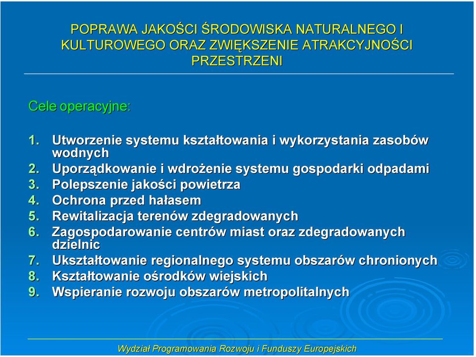 Polepszenie jakości powietrza 4. Ochrona przed hałasem 5. Rewitalizacja terenów zdegradowanych 6.