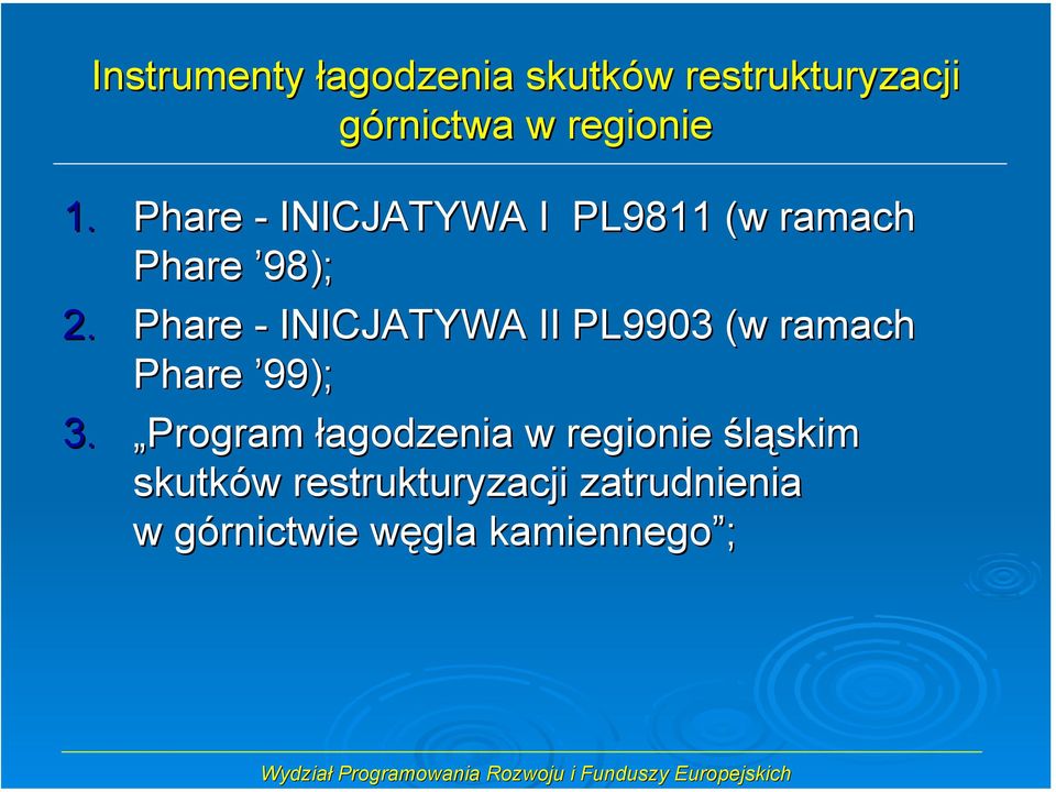 Phare - INICJATYWA II PL9903 (w ramach Phare 99); 3.