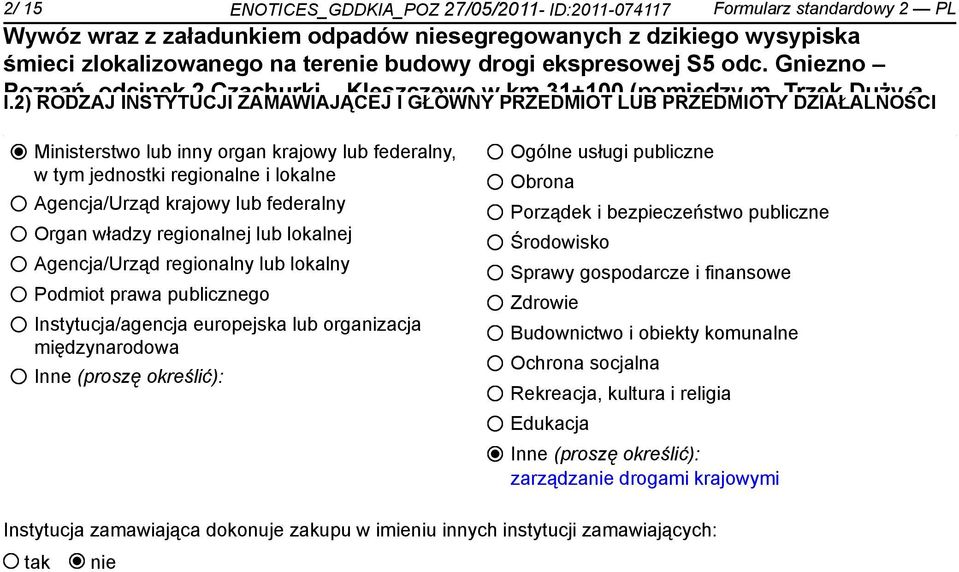 Agencja/Urząd regionalny lub lokalny Podmiot prawa publicznego Instytucja/agencja europejska lub organizacja międzynarodowa Inne (proszę określić): Ogólne usługi publiczne Obrona Porządek i