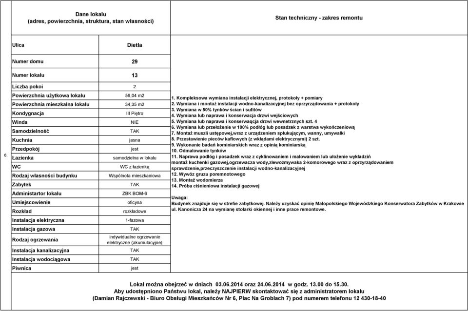 Kompleksowa wymiana instalacji elektrycznej, protokoły + pomiary 2. Wymiana i montaż instalacji wodno-kanalizacyjnej bez oprzyrządowania + protokoły 3. Wymiana w 50% tynków ścian i sufitów 4.