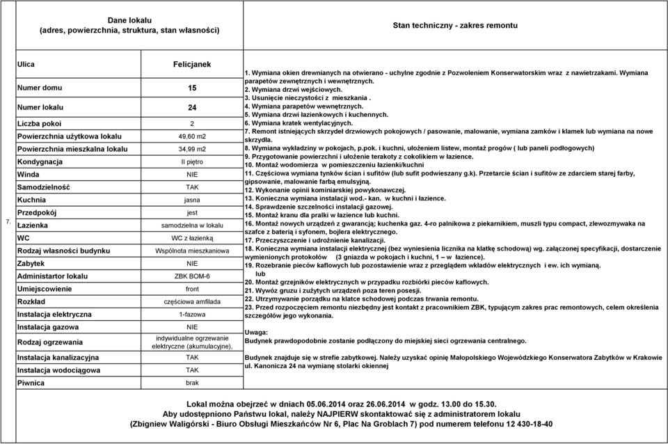 Wymiana drzwi wejściowych. 3. Usunięcie nieczystości z mieszkania. 4. Wymiana parapetów wewnętrznych. 5. Wymiana drzwi łazienkowych i kuchennych. 6. Wymiana kratek wentylacyjnych. 7.