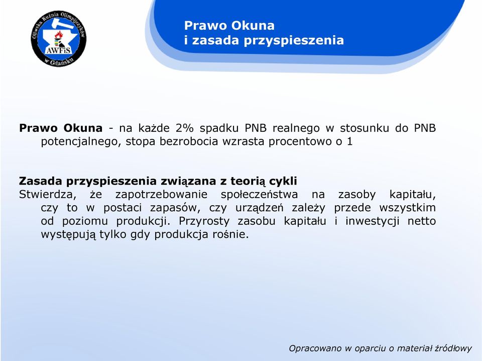 Stwierdza, Ŝe zapotrzebowanie społeczeństwa na zasoby kapitału, czy to w postaci zapasów, czy urządzeń