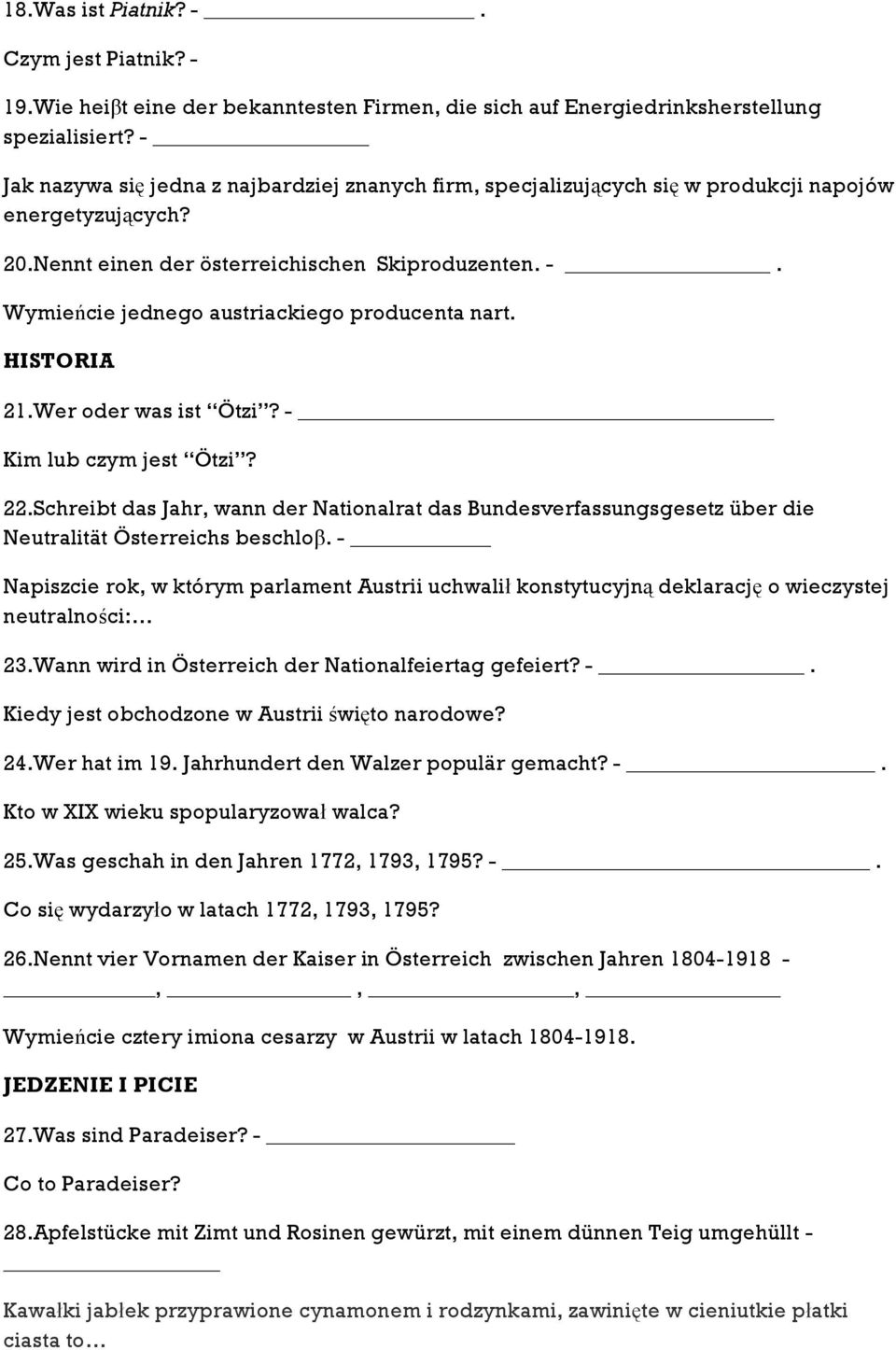 Wymieńcie jednego austriackiego producenta nart. HISTORIA 21.Wer oder was ist Ötzi? - Kim lub czym jest Ötzi? 22.