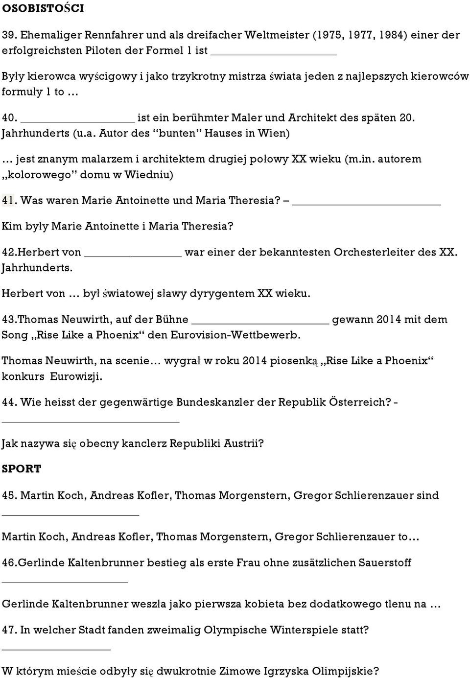 kierowców formuły 1 to 40. ist ein berühmter Maler und Architekt des späten 20. Jahrhunderts (u.a. Autor des bunten Hauses in Wien) jest znanym malarzem i architektem drugiej połowy XX wieku (m.in. autorem kolorowego domu w Wiedniu) 41.
