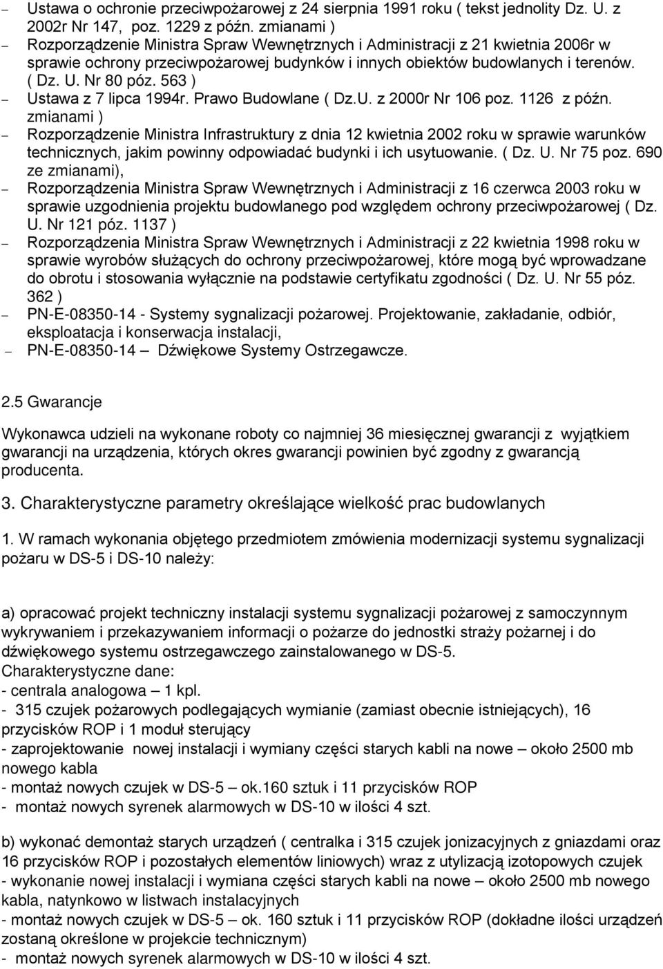 563 ) Ustawa z 7 lipca 1994r. Prawo Budowlane ( Dz.U. z 2000r Nr 106 poz. 1126 z późn.