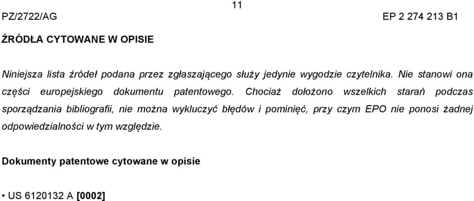 Chociaż dołożono wszelkich starań podczas sporządzania bibliografii, nie można wykluczyć błędów i