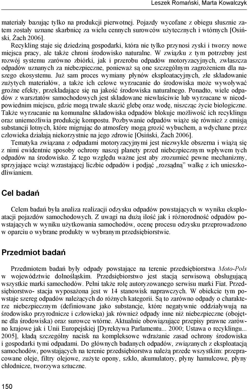 Recykling staje się dziedziną gospodarki, która nie tylko przynosi zyski i tworzy nowe miejsca pracy, ale także chroni środowisko naturalne.