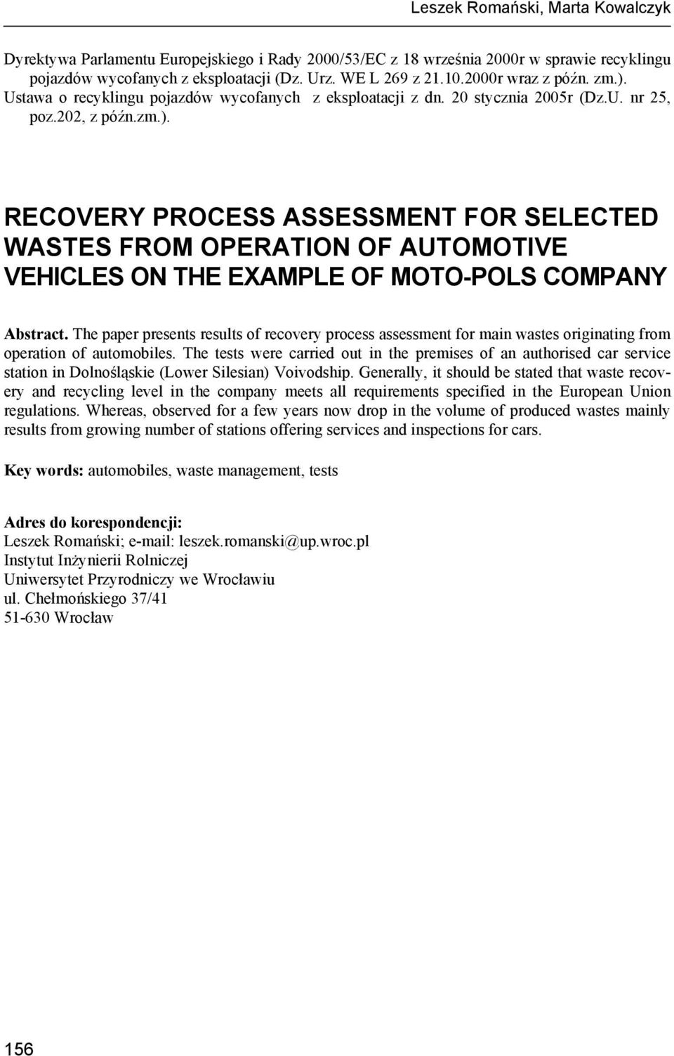 The paper presents results of recovery process assessment for main wastes originating from operation of automobiles.