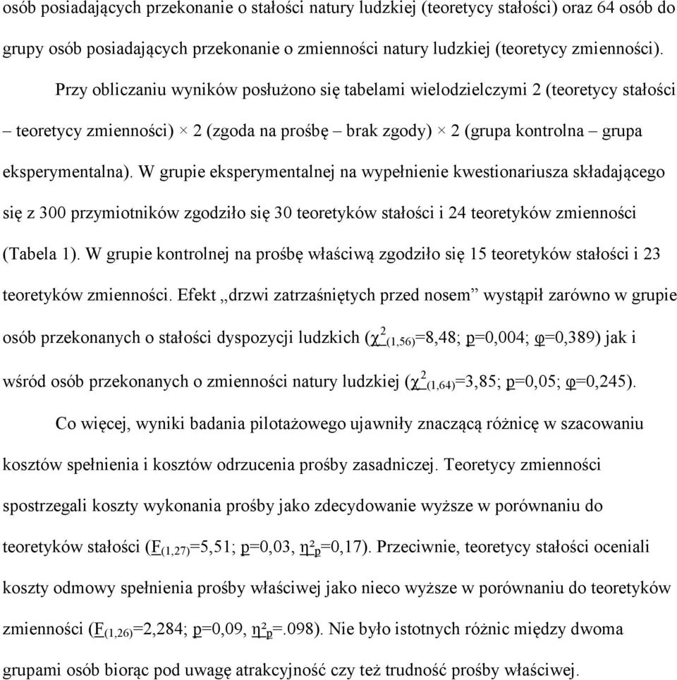 W grupie eksperymentalnej na wypełnienie kwestionariusza składającego się z 300 przymiotników zgodziło się 30 teoretyków stałości i 24 teoretyków zmienności (Tabela 1).
