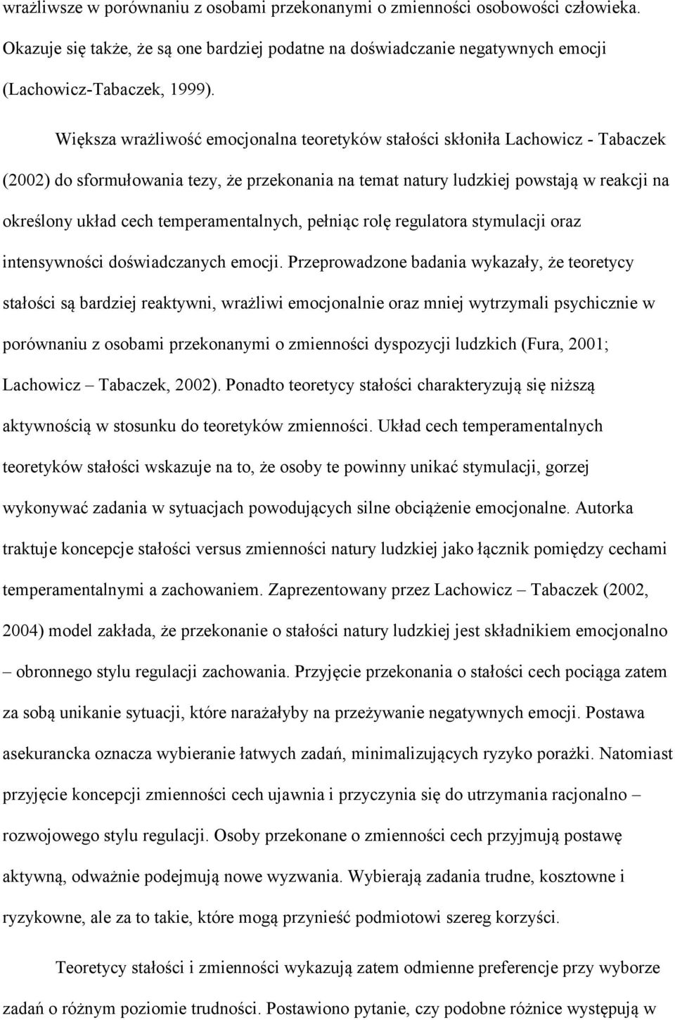 temperamentalnych, pełniąc rolę regulatora stymulacji oraz intensywności doświadczanych emocji.