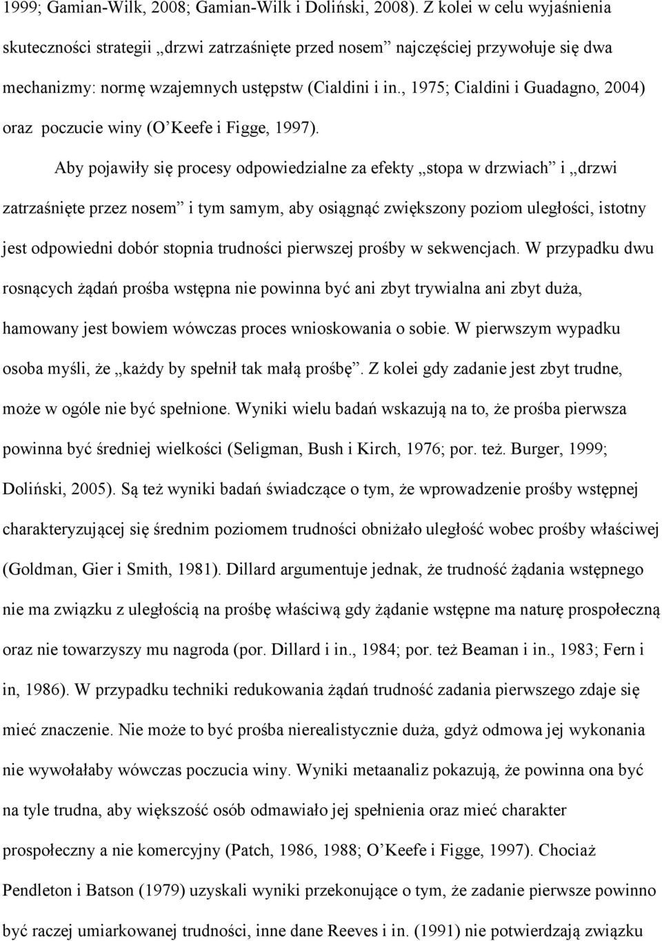 , 1975; Cialdini i Guadagno, 2004) oraz poczucie winy (O Keefe i Figge, 1997).