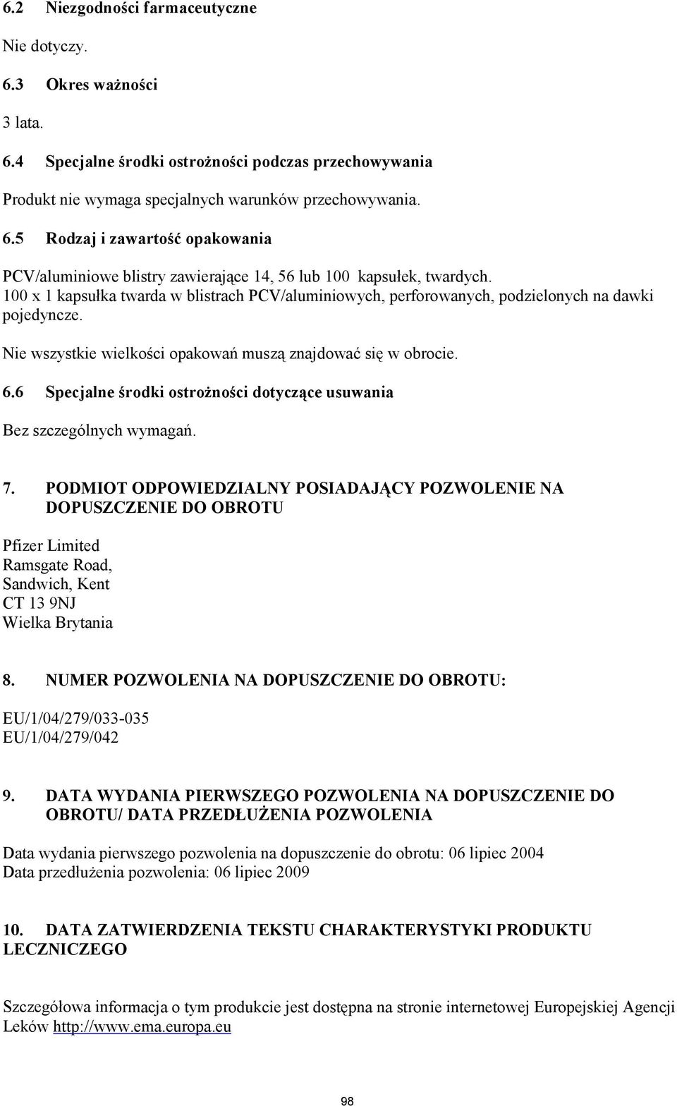 6 Specjalne środki ostrożności dotyczące usuwania Bez szczególnych wymagań. 7.
