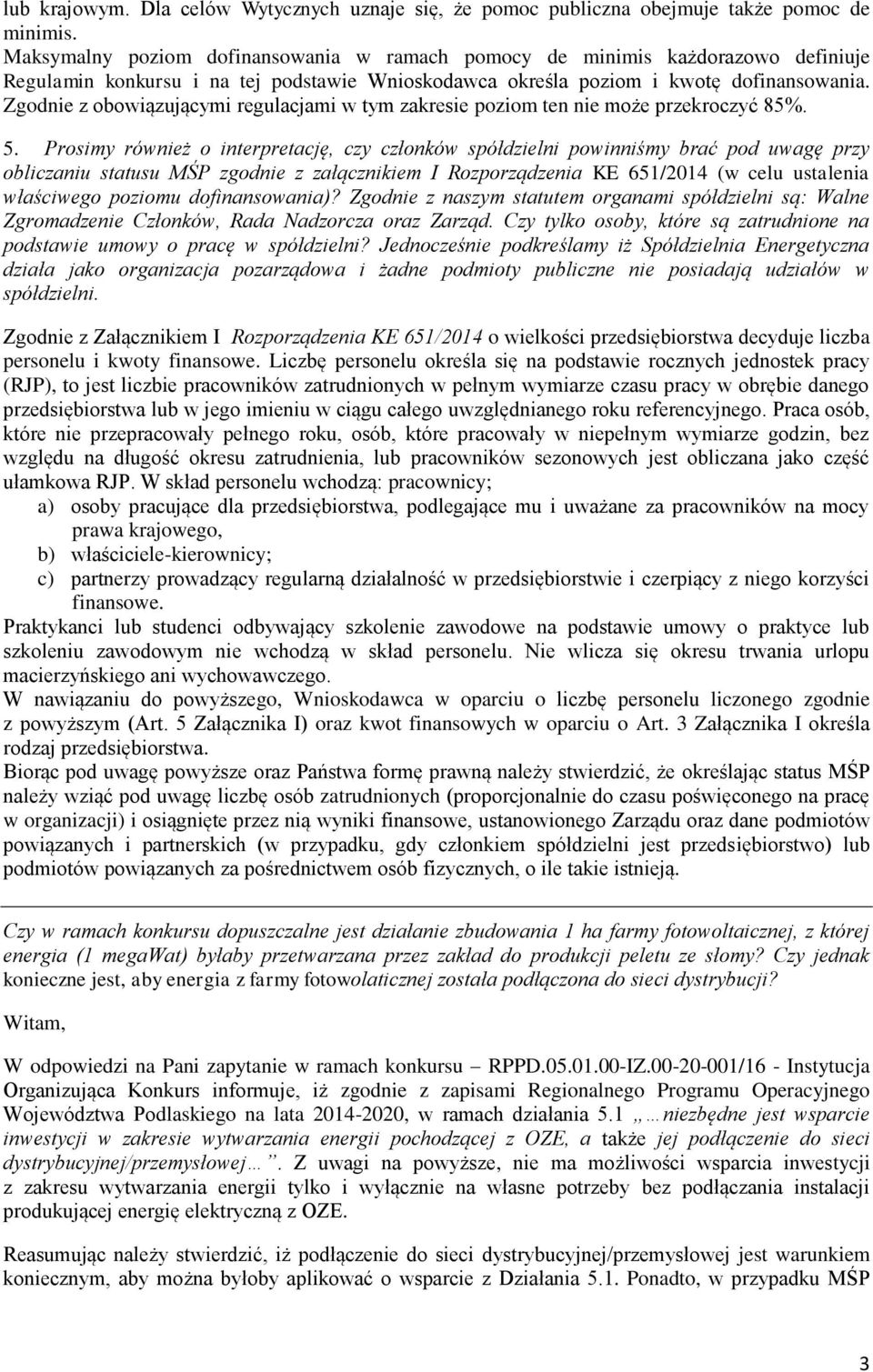 Zgodnie z obowiązującymi regulacjami w tym zakresie poziom ten nie może przekroczyć 85%. 5.