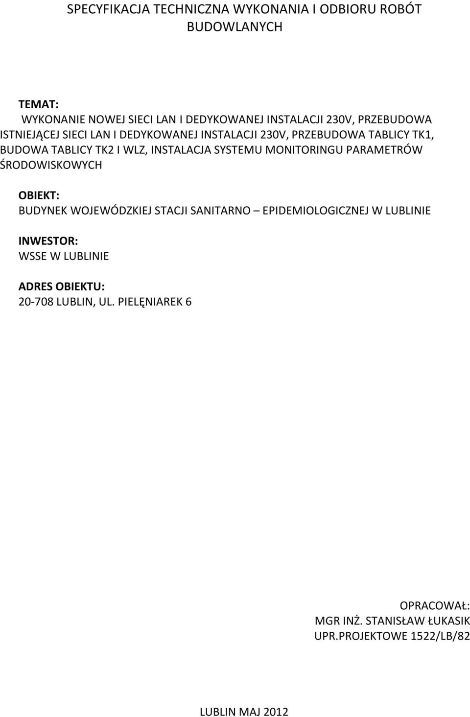 SYSTEMU MONITORINGU PARAMETRÓW ŚRODOWISKOWYCH OBIEKT: BUDYNEK WOJEWÓDZKIEJ STACJI SANITARNO EPIDEMIOLOGICZNEJ W LUBLINIE INWESTOR:
