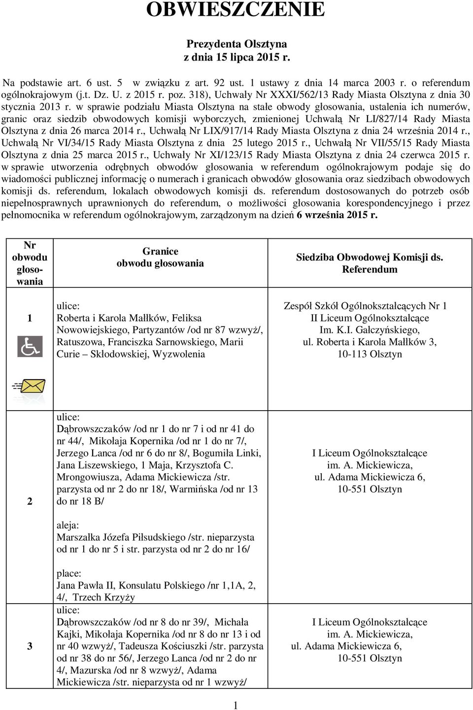 w sprawie podzia u Miasta Olsztyna na sta e obwody g osowania, ustalenia ich numerów, granic oraz siedzib obwodowych komisji wyborczych, zmienionej Uchwa Nr LI/827/14 Rady Miasta Olsztyna z dnia 26