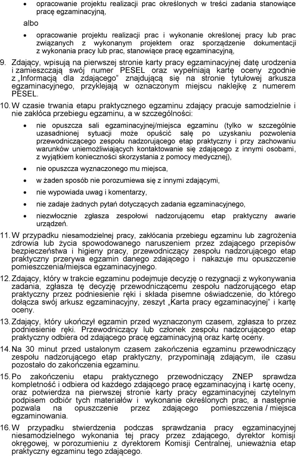 Zdający, wpisują na pierwszej stronie karty pracy egzaminacyjnej datę urodzenia i zamieszczają swój numer PESEL oraz wypełniają kartę oceny zgodnie z Informacją dla zdającego znajdującą się na