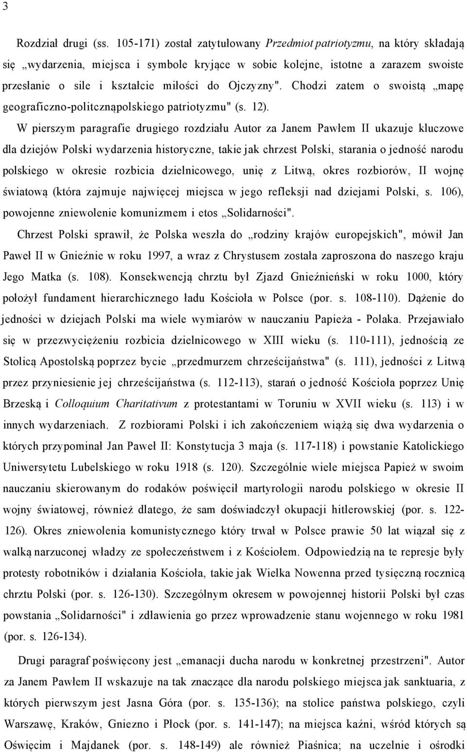 Ojczyzny". Chodzi zatem o swoistą mapę geograficzno-politcznąpolskiego patriotyzmu" (s. 12).