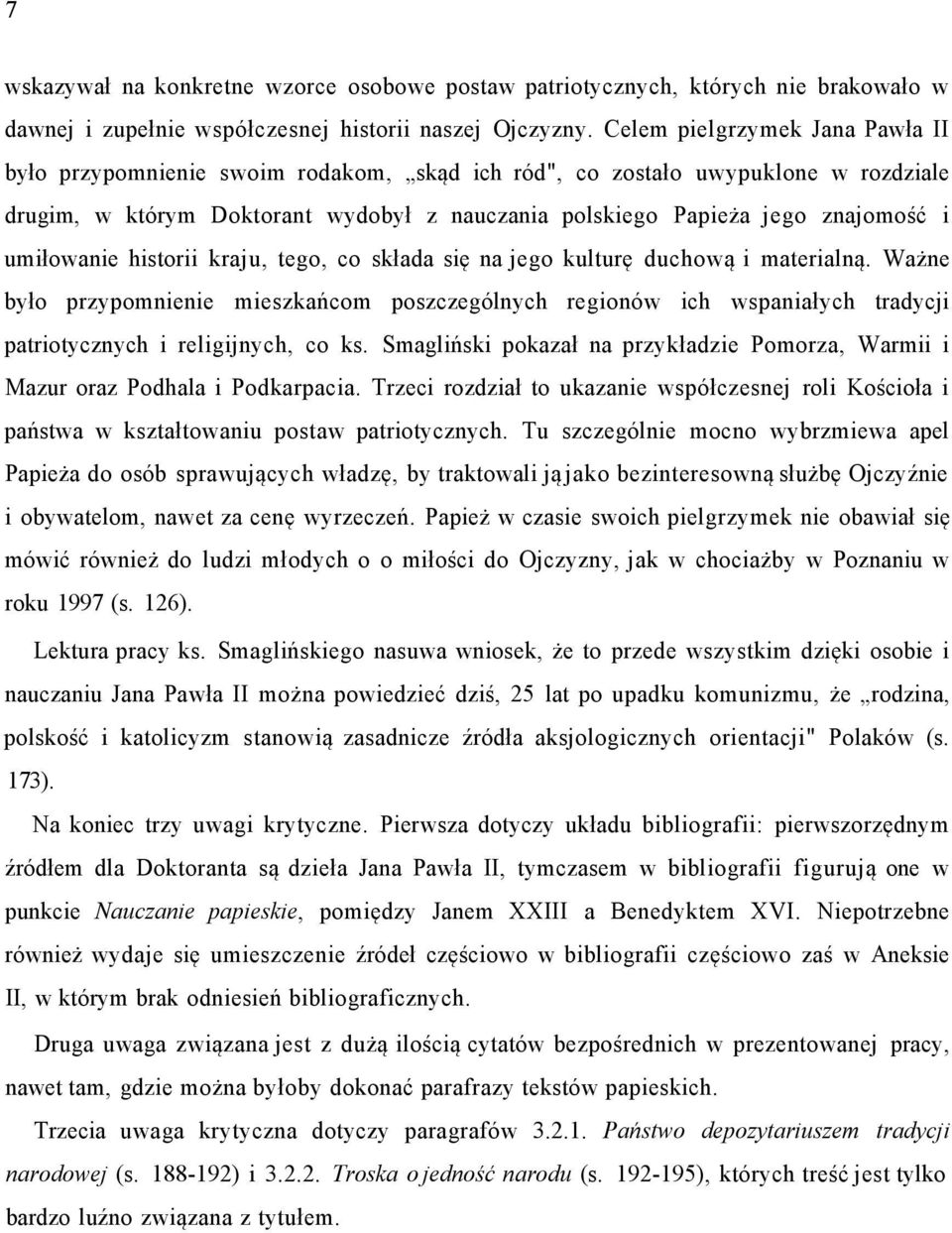 umiłowanie historii kraju, tego, co składa się na jego kulturę duchową i materialną.