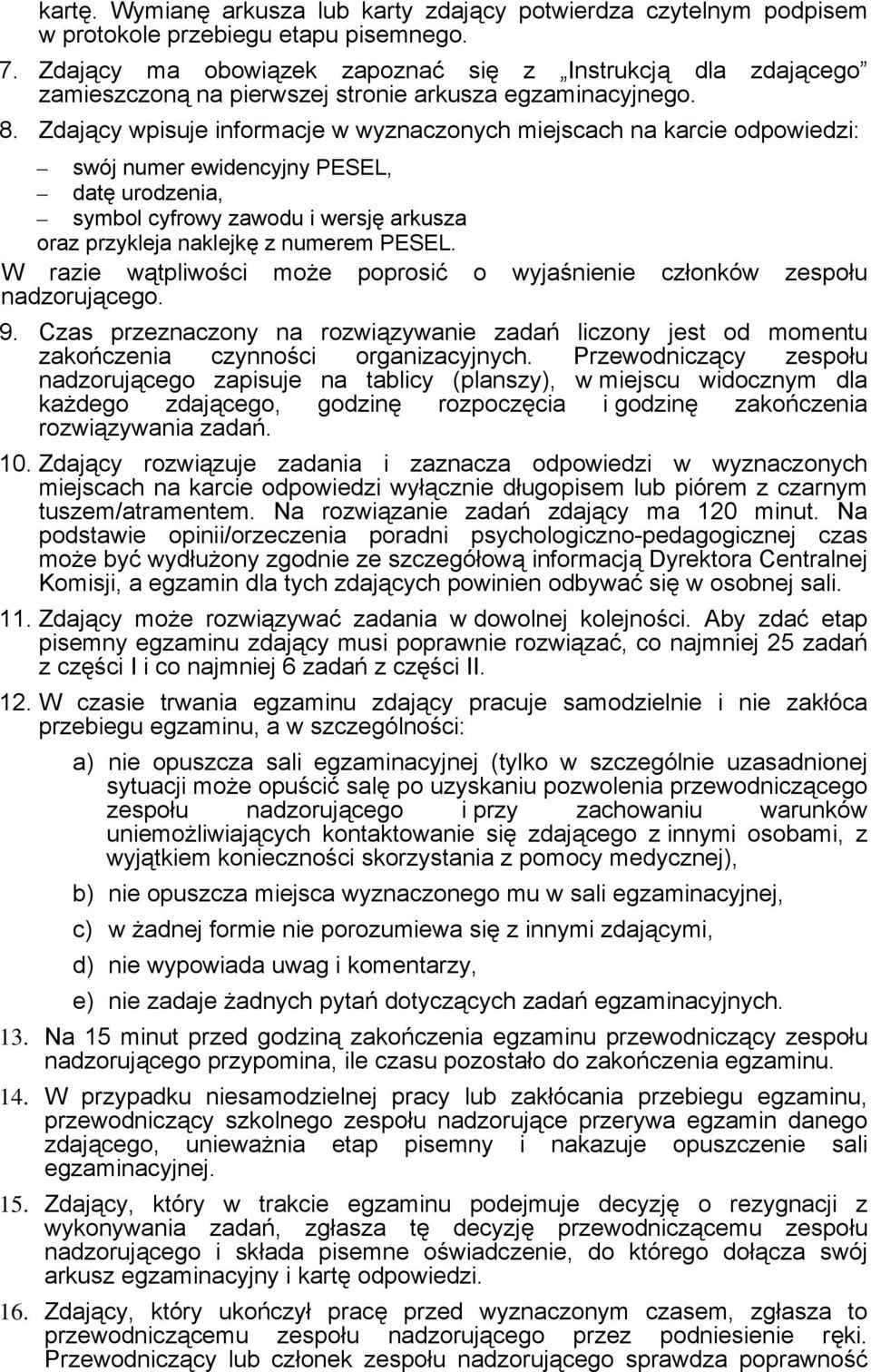 Zdający wpisuje informacje w wyznaczonych miejscach na karcie odpowiedzi: swój numer ewidencyjny PESEL, datę urodzenia, symbol cyfrowy zawodu i wersję arkusza oraz przykleja naklejkę z numerem PESEL.