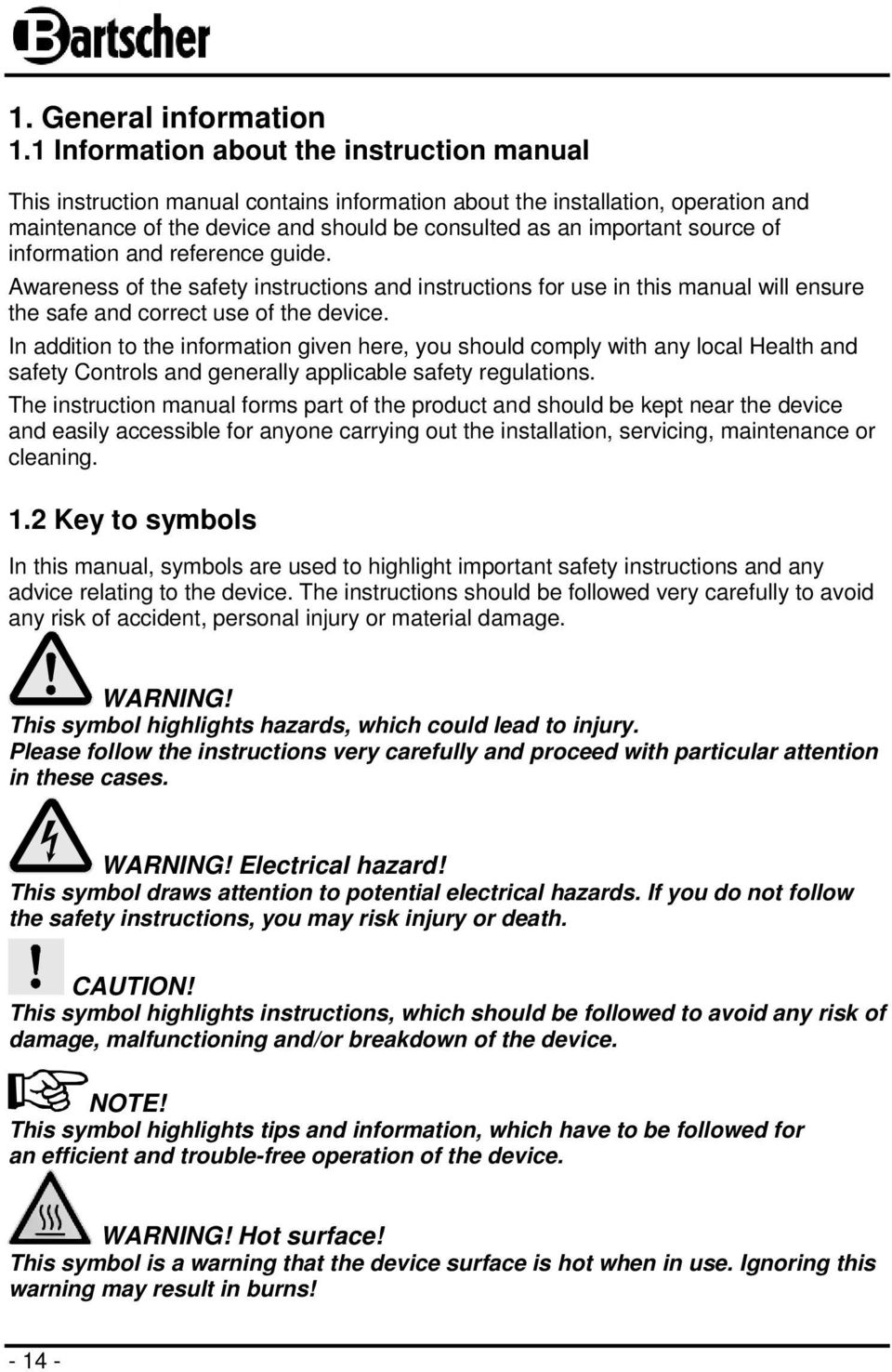 of information and reference guide. Awareness of the safety instructions and instructions for use in this manual will ensure the safe and correct use of the device.