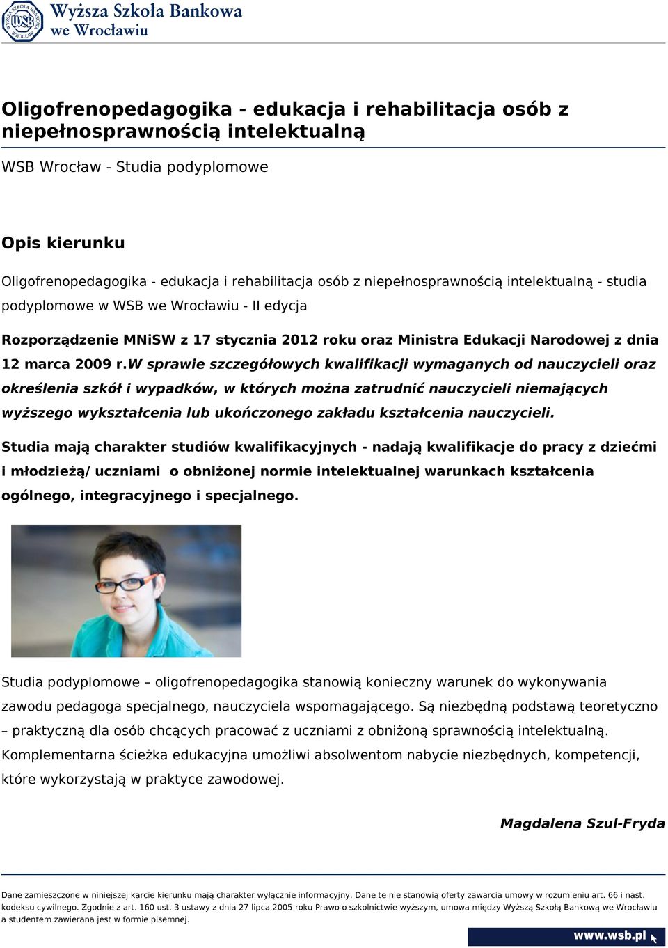 w sprawie szczegółowych kwalifikacji wymaganych od nauczycieli oraz określenia szkół i wypadków, w których można zatrudnić nauczycieli niemających wyższego wykształcenia lub ukończonego zakładu