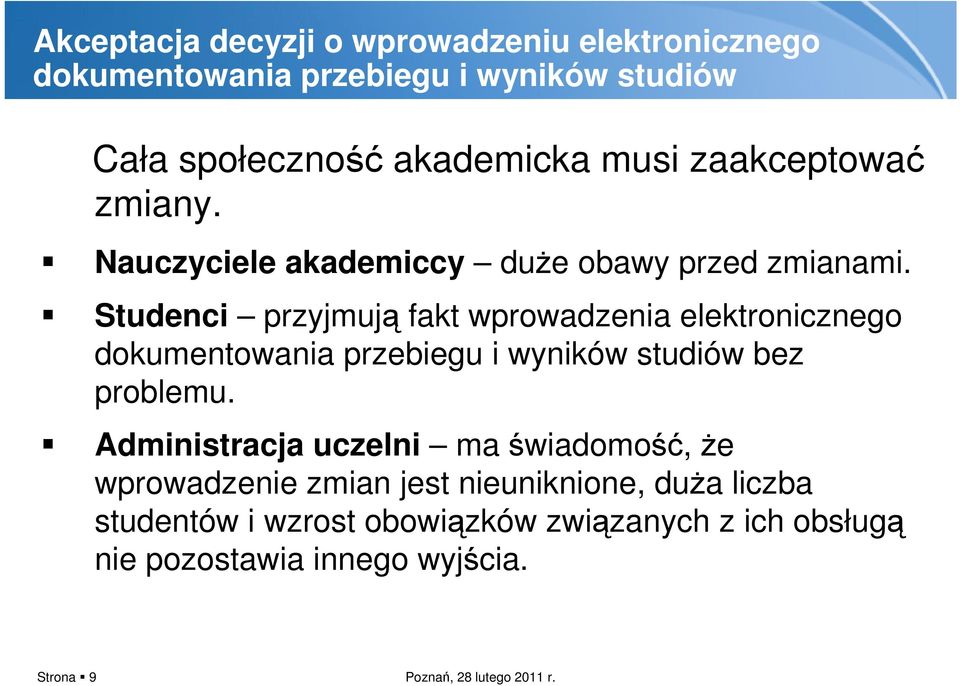 Studenci przyjmują fakt wprowadzenia elektronicznego dokumentowania przebiegu i wyników studiów bez problemu.