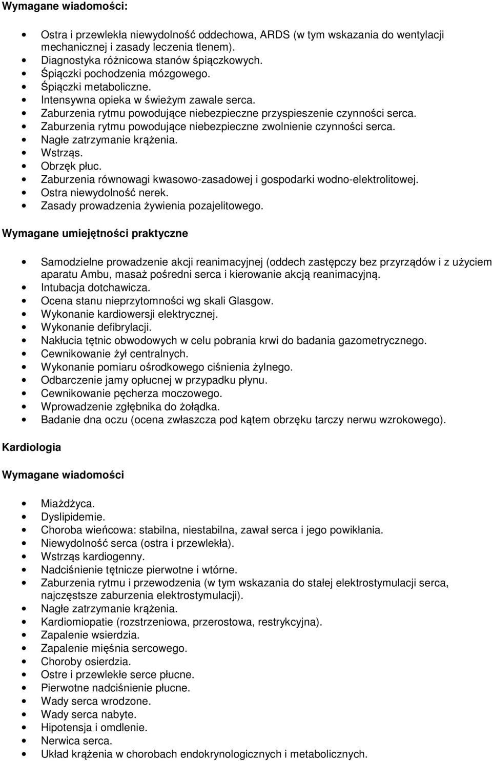 Zaburzenia rytmu powodujące niebezpieczne zwolnienie czynności serca. Nagłe zatrzymanie krążenia. Wstrząs. Obrzęk płuc. Zaburzenia równowagi kwasowo-zasadowej i gospodarki wodno-elektrolitowej.