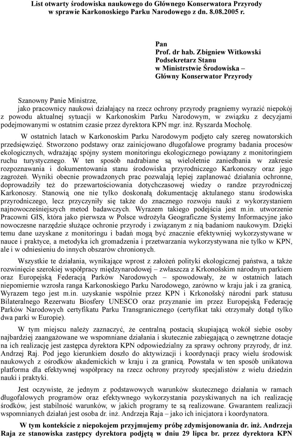 niepokój z powodu aktualnej sytuacji w Karkonoskim Parku Narodowym, w związku z decyzjami podejmowanymi w ostatnim czasie przez dyrektora KPN mgr. inż. Ryszarda Mocholę.