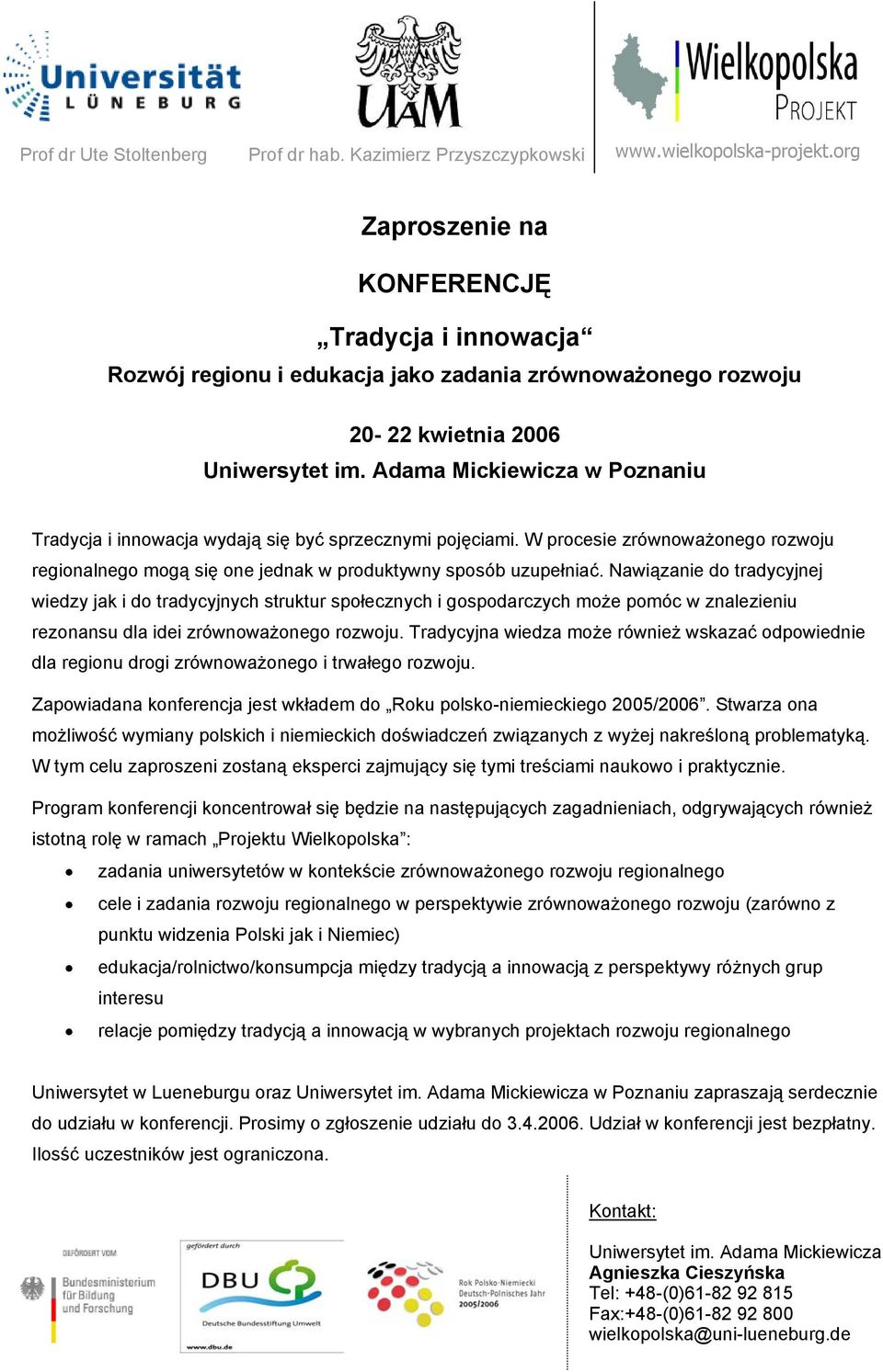 Adama Mickiewicza w Poznaniu Tradycja i innowacja wydają się być sprzecznymi pojęciami. W procesie zrównoważonego rozwoju regionalnego mogą się one jednak w produktywny sposób uzupełniać.