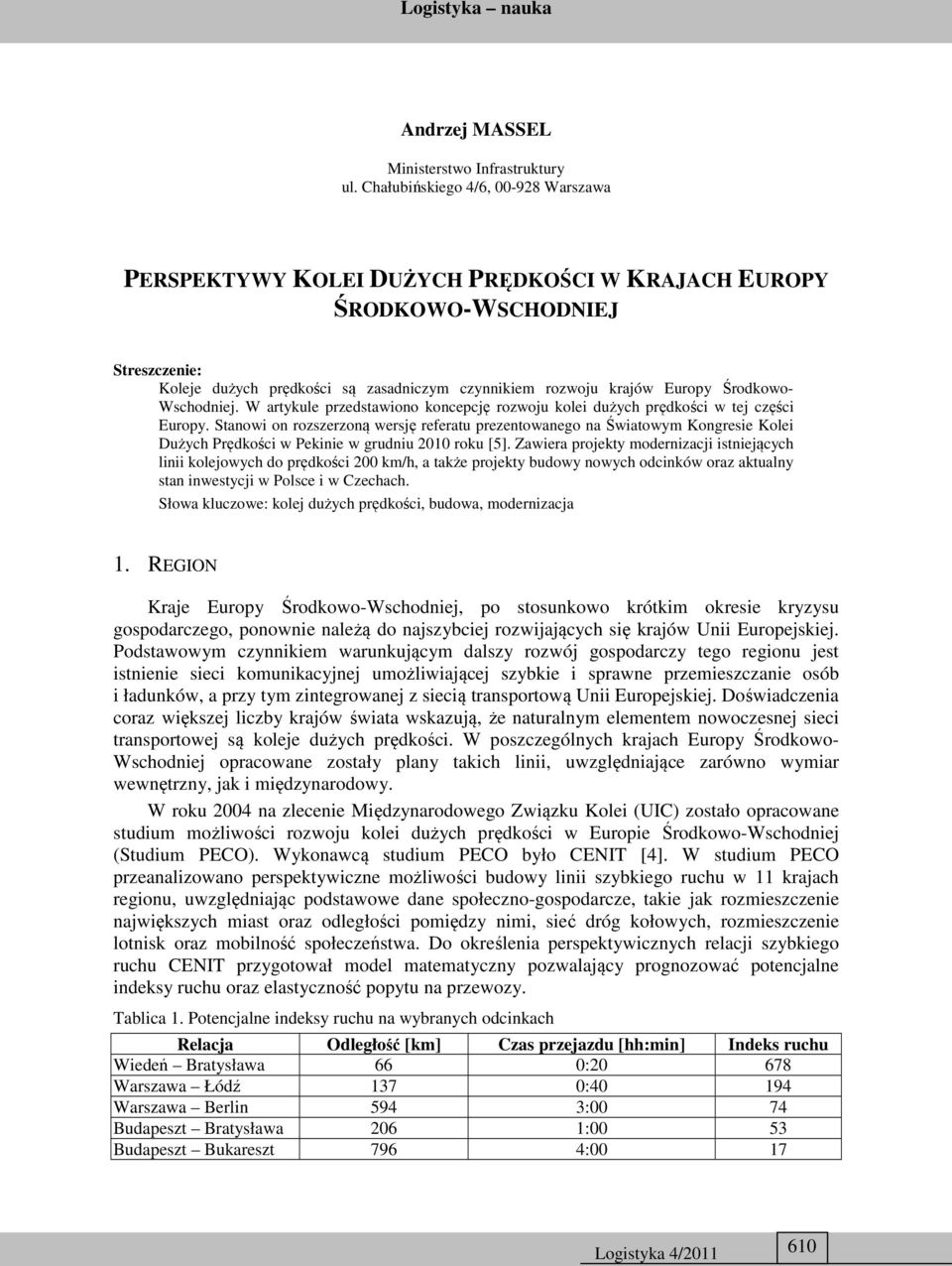 Środkowo- Wschodniej. W artykule przedstawiono koncepcję rozwoju kolei dużych prędkości w tej części Europy.
