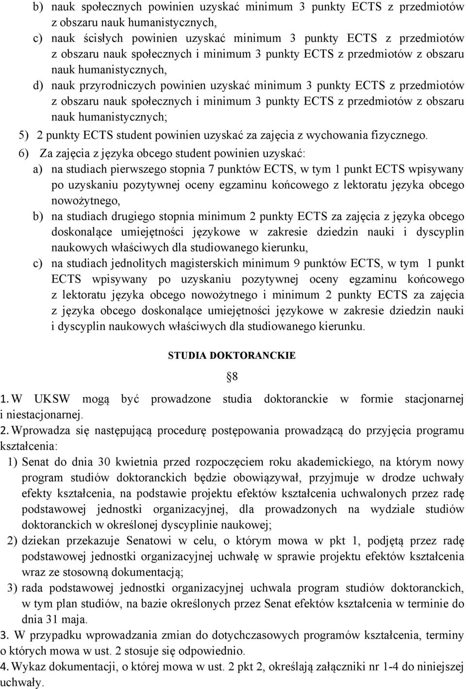 punkty ECTS z przedmiotów z obszaru nauk humanistycznych; 5) 2 punkty ECTS student powinien uzyskać za zajęcia z wychowania fizycznego.