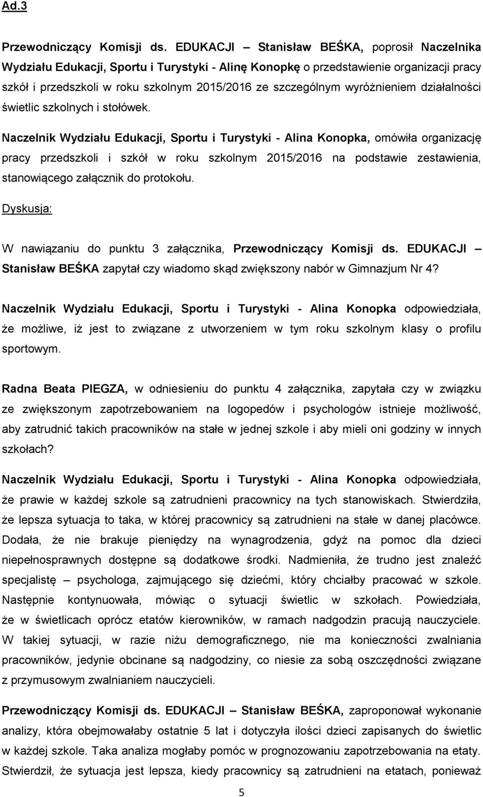 wyróżnieniem działalności świetlic szkolnych i stołówek.
