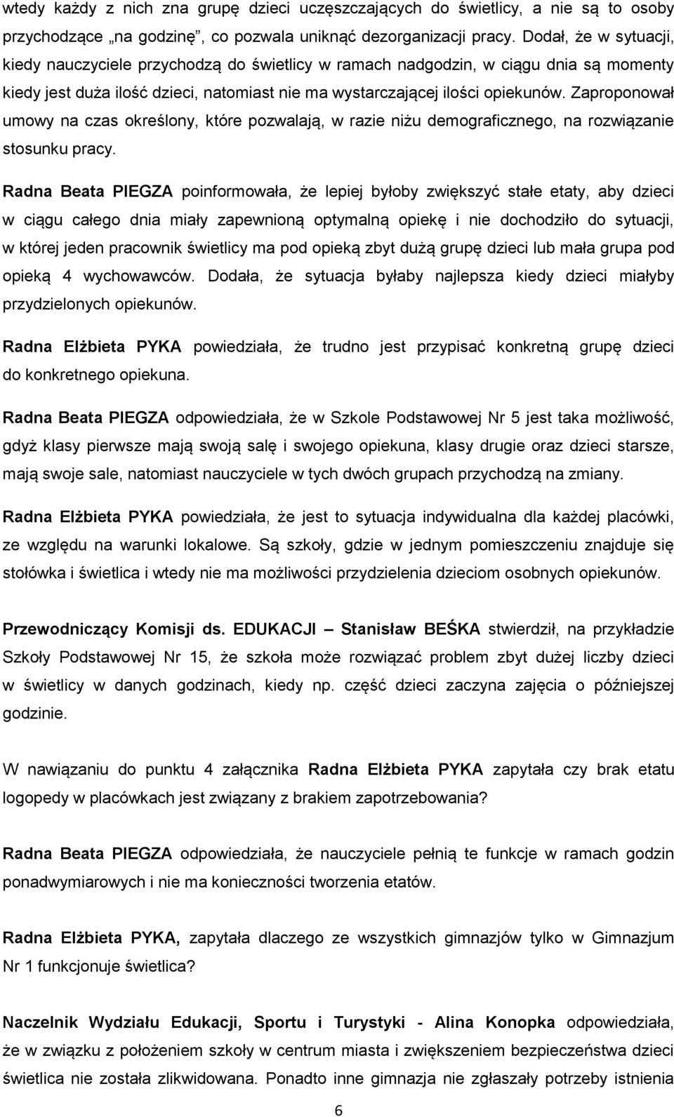 Zaproponował umowy na czas określony, które pozwalają, w razie niżu demograficznego, na rozwiązanie stosunku pracy.