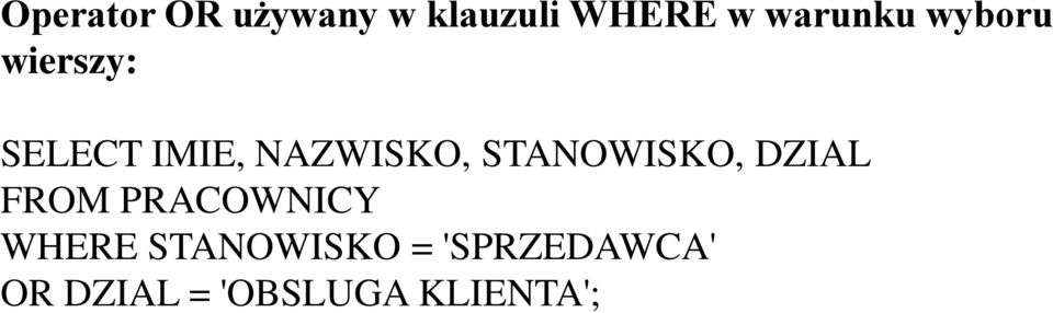 NAZWISKO, STANOWISKO, DZIAL FROM PRACOWNICY