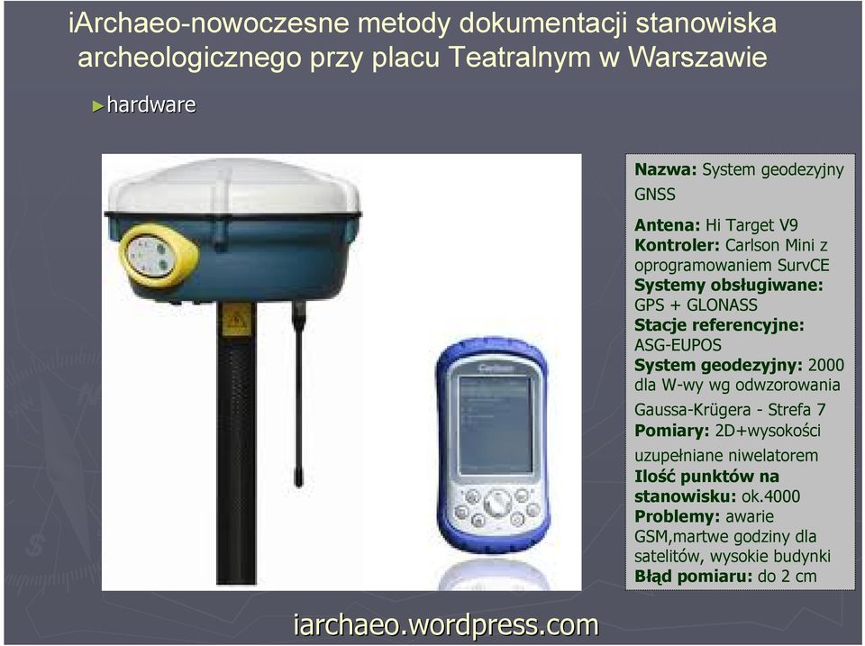 2000 dla W-wy wg odwzorowania Gaussa-Krügera - Strefa 7 Pomiary: 2D+wysokości uzupełniane niwelatorem Ilość