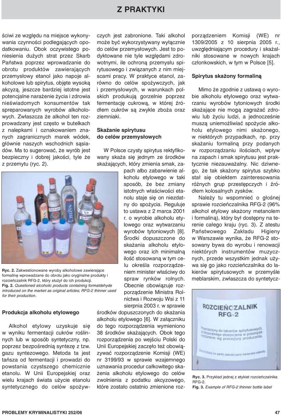 jeszcze bardziej istotne jest potencjalne nara enie ycia i zdrowia nieœwiadomych konsumentów tak spreparowanych wyrobów alkoholowych.