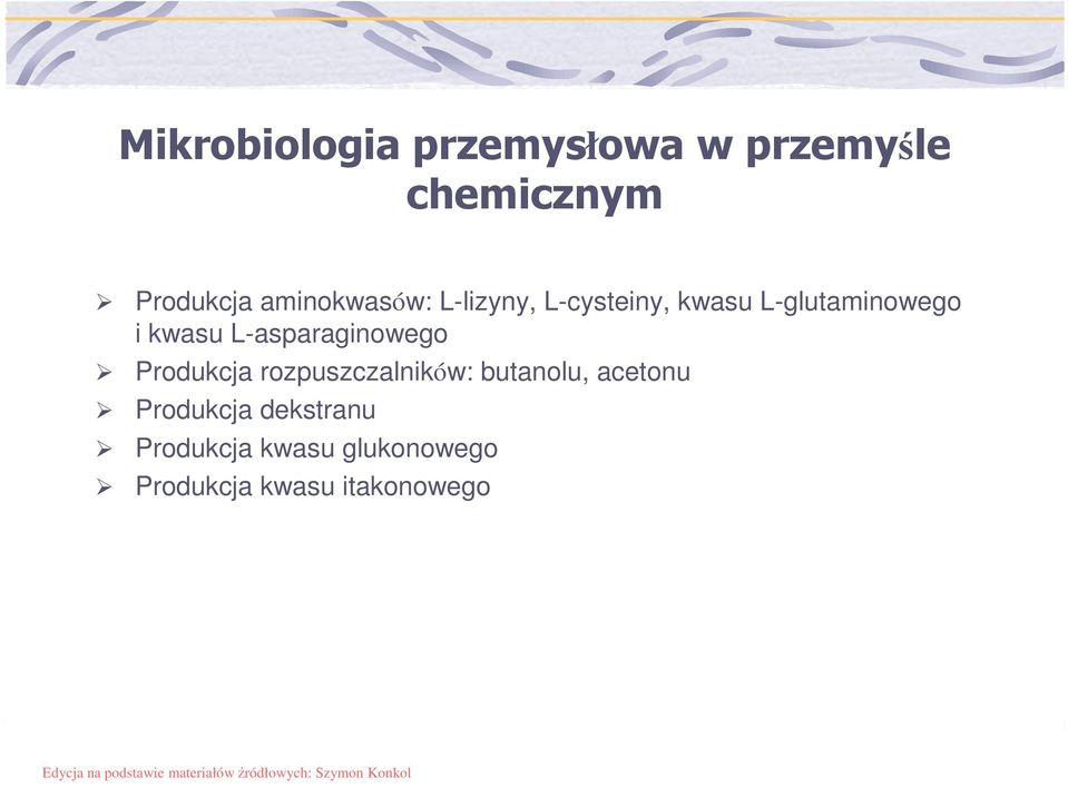 L-asparaginowego Produkcja rozpuszczalników: butanolu, acetonu