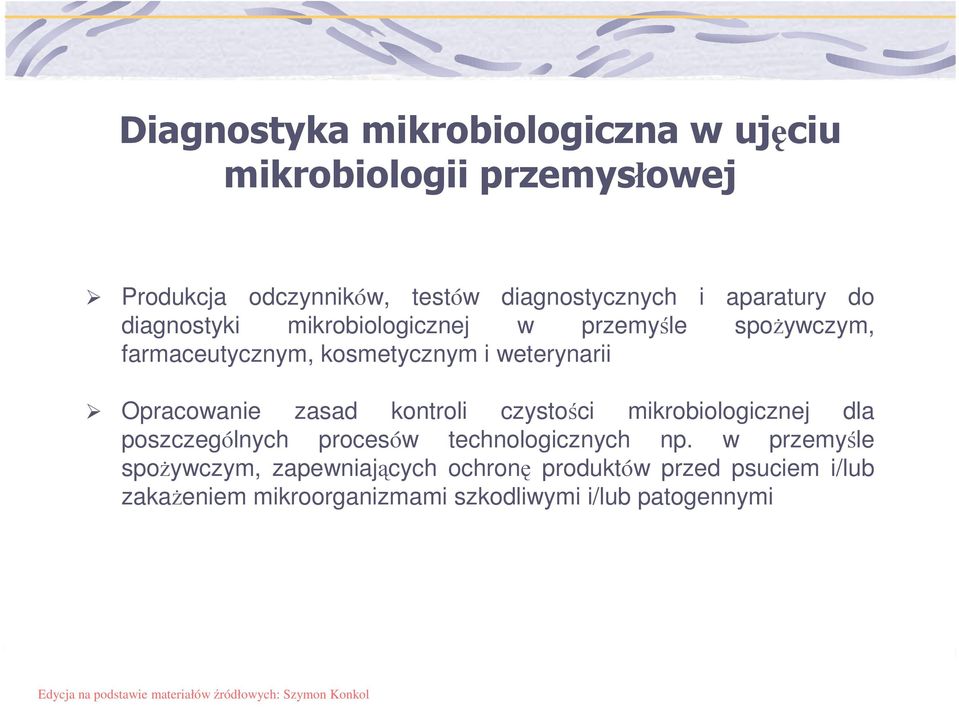 Opracowanie zasad kontroli czystości mikrobiologicznej dla poszczególnych procesów technologicznych np.