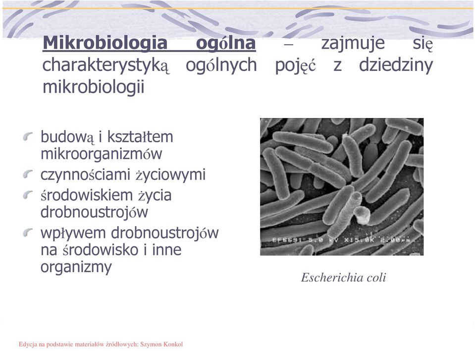 mikroorganizmów czynnościami Ŝyciowymi środowiskiem Ŝycia
