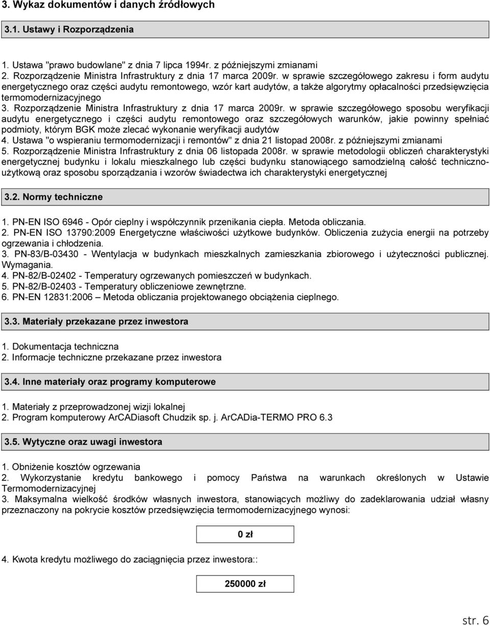 w sprawie szczegółowego zakresu i form audytu energetycznego oraz części audytu remontowego, wzór kart audytów, a także algorytmy opłacalności przedsięwzięcia termomodernizacyjnego 3.