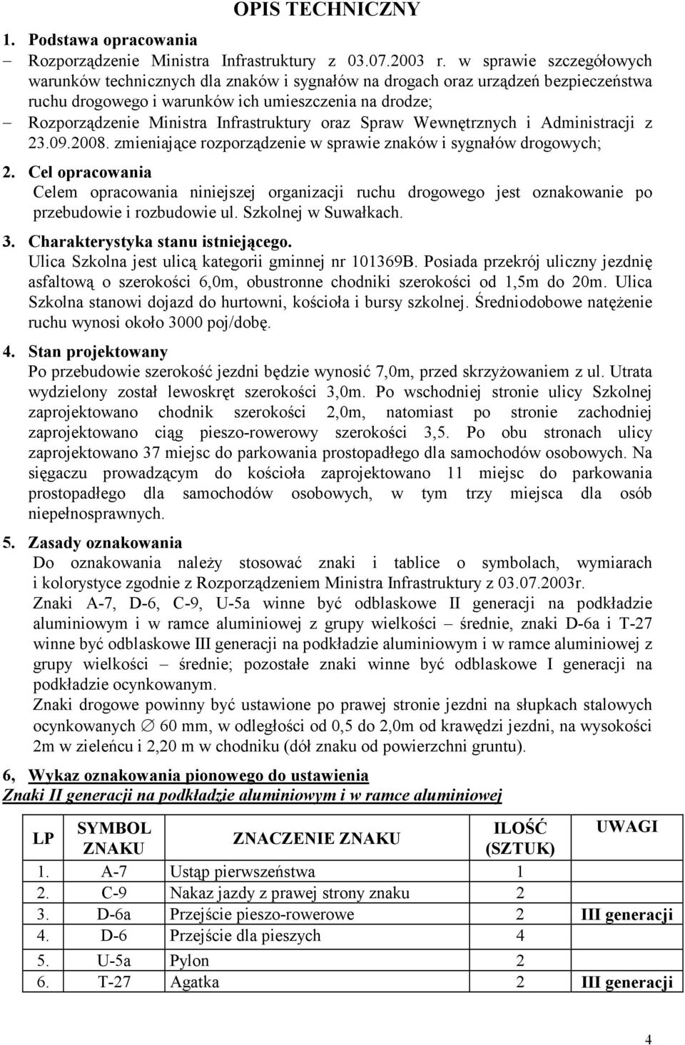 Infrastruktury oraz Spraw Wewnętrznych i Administracji z 23.09.2008. zmieniające rozporządzenie w sprawie znaków i sygnałów drogowych; 2.