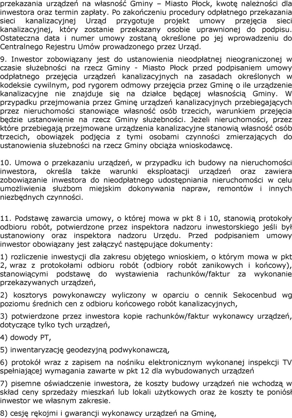 Ostateczna data i numer umowy zostaną określone po jej wprowadzeniu do Centralnego Rejestru Umów prowadzonego przez Urząd. 9.