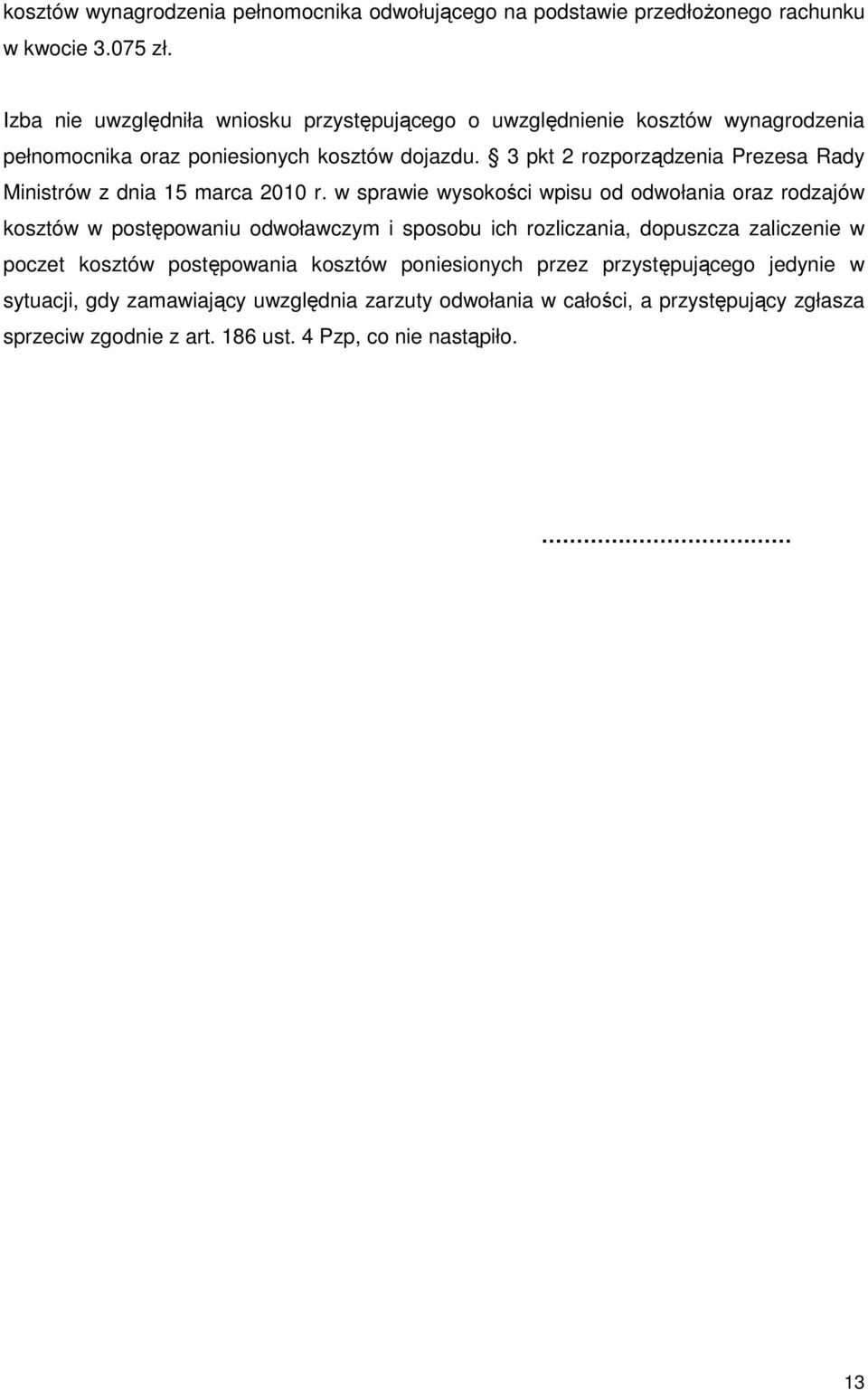3 pkt 2 rozporządzenia Prezesa Rady Ministrów z dnia 15 marca 2010 r.