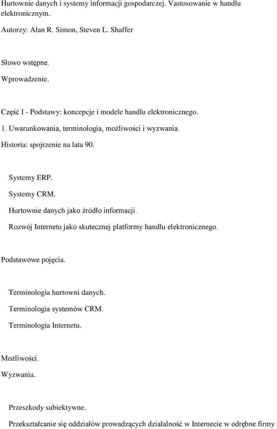 Systemy CRM. Hurtownie danych jako źródło informacji. Rozwój Internetu jako skutecznej platformy handlu elektronicznego. Podstawowe pojęcia. Terminologia hurtowni danych.