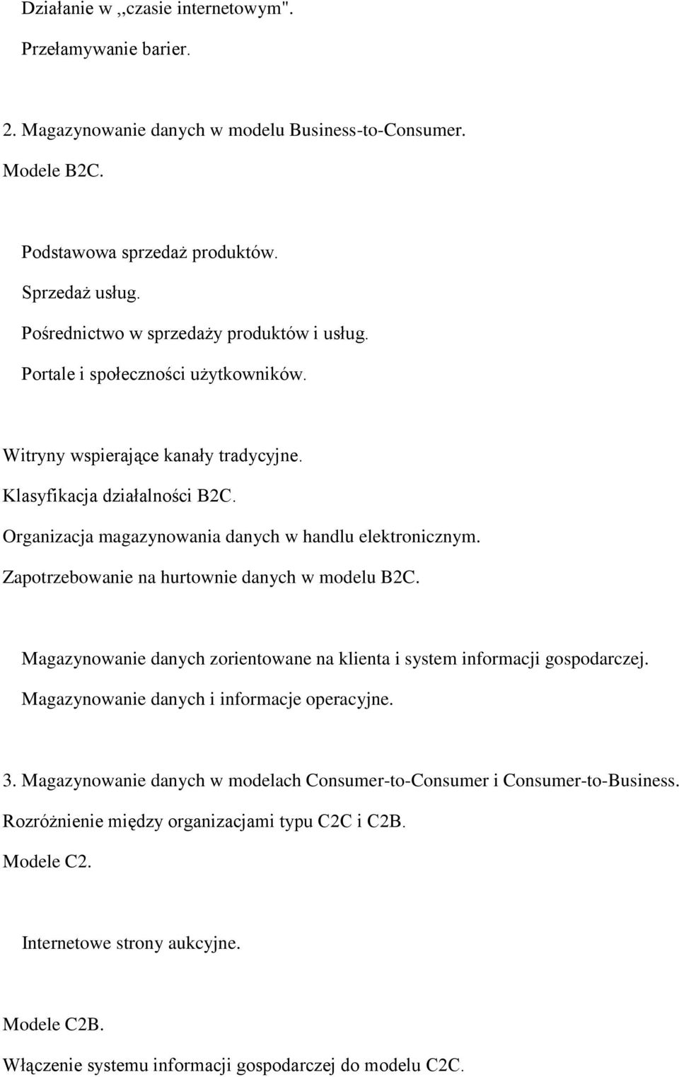 Organizacja magazynowania danych w handlu elektronicznym. Zapotrzebowanie na hurtownie danych w modelu B2C. Magazynowanie danych zorientowane na klienta i system informacji gospodarczej.