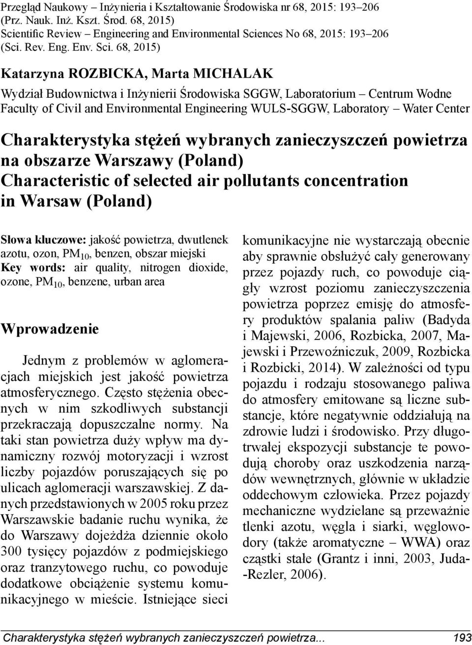 68, 2015) Katarzyna ROZBICKA, Marta MICHALAK Wydział Budownictwa i Inżynierii Środowiska SGGW, Laboratorium Centrum Wodne Faculty of Civil and Environmental Engineering WULS-SGGW, Laboratory Water