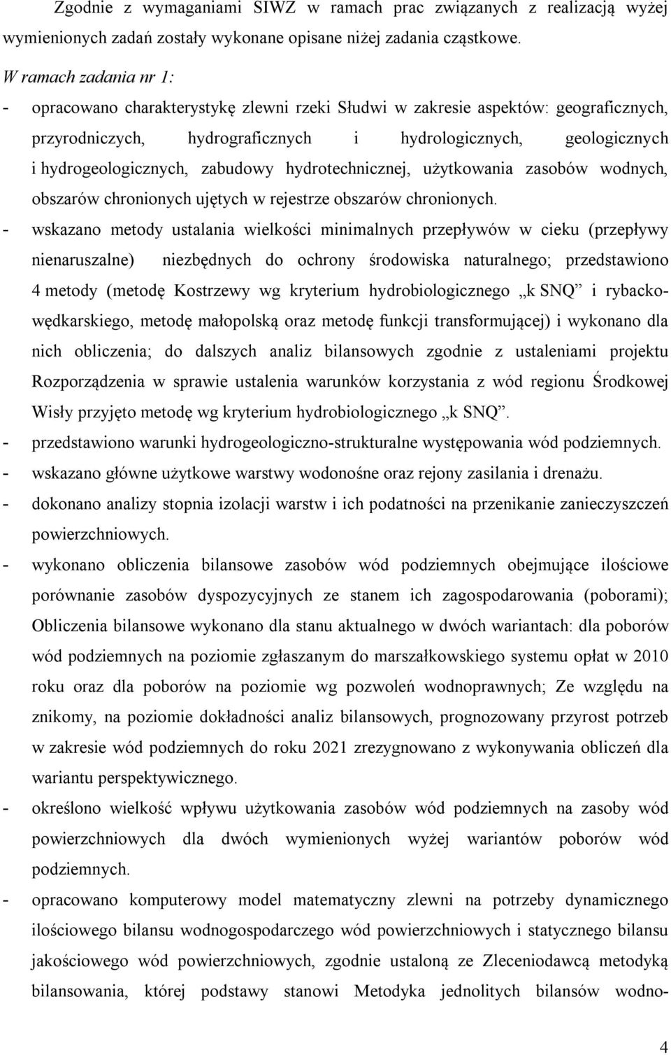 zabudowy hydrotechnicznej, użytkowania zasobów wodnych, obszarów chronionych ujętych w rejestrze obszarów chronionych.