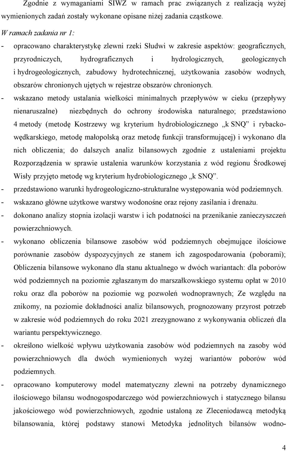 zabudowy hydrotechnicznej, użytkowania zasobów wodnych, obszarów chronionych ujętych w rejestrze obszarów chronionych.