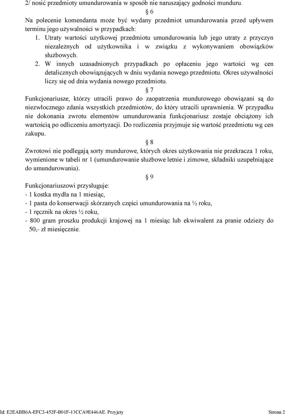 W innych uzasadnionych przypadkach po opłaceniu jego wartości wg cen detalicznych obowiązujących w dniu wydania nowego przedmiotu. Okres używalności liczy się od dnia wydania nowego przedmiotu.