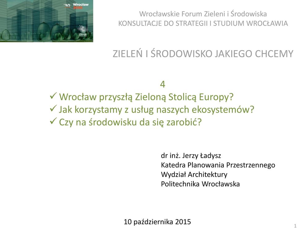 Jak korzystamy z usług naszych ekosystemów? Czy na środowisku da się zarobić? dr inż.